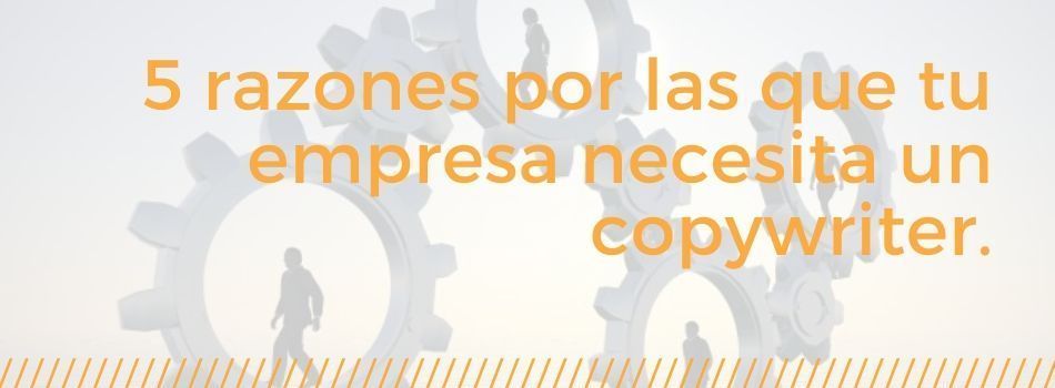 razones por las que una empresa necesita un copywriter
