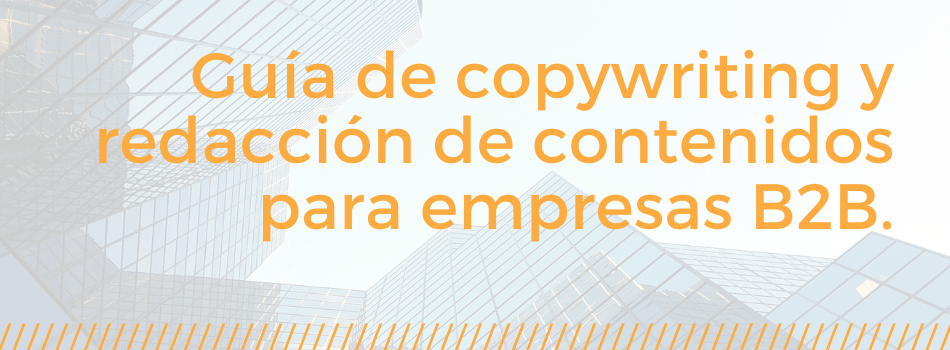 Guía de copywriting y redacción de contenidos para empresas B2B