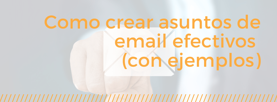 crear asuntos de email efectivos correo electrónico