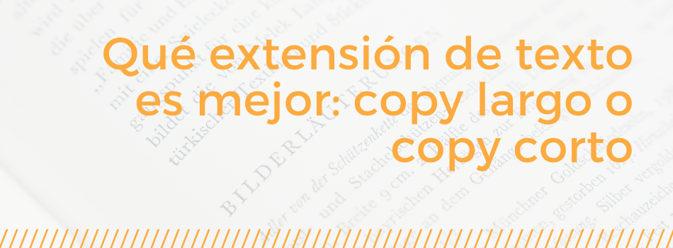 Qué extensión de texto es mejor: copy largo o copy corto