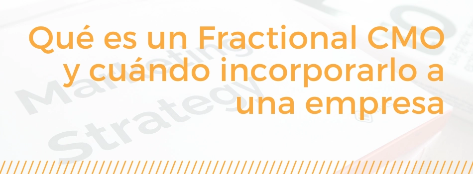 Qué es un Fractional CMO y cuándo conviene incorporarlo a una empresa